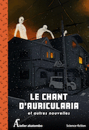 Chant d'Auricularia et autres nouvelles (Le)